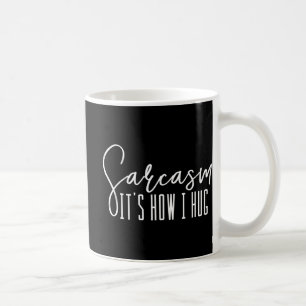 Caneca De Café Novidade divertida Sarcasmo É como eu abraço
