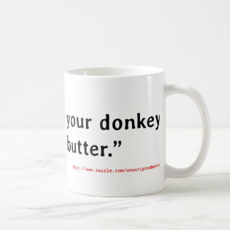 Caneca De Café Nunca assado seu asno sem manteiga