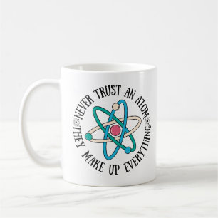Caneca De Café Nunca Confie Em Um Atom Eles Fazem Tudo