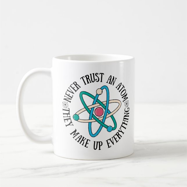 Caneca De Café Nunca Confie Em Um Atom Eles Fazem Tudo (Esquerda)