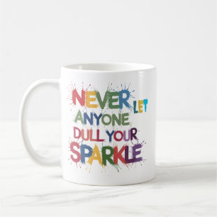 Caneca De Café Nunca Deixe que Alguém Apague Seu Brilho