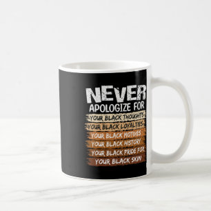 Caneca De Café Nunca Desculpar o Histórico Negro Mês Blm Melanin