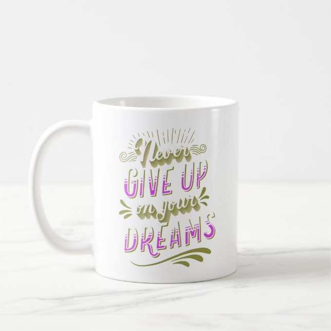 CANECA DE CAFÉ NUNCA DESISTA DOS SEUS SONHOS (Esquerda)