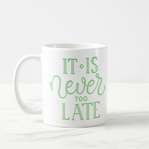 Caneca De Café nunca é tarde demais