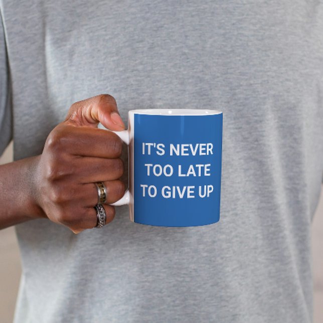 Caneca De Café Nunca é tarde demais para desistir - azuis engraça (Criador carregado)