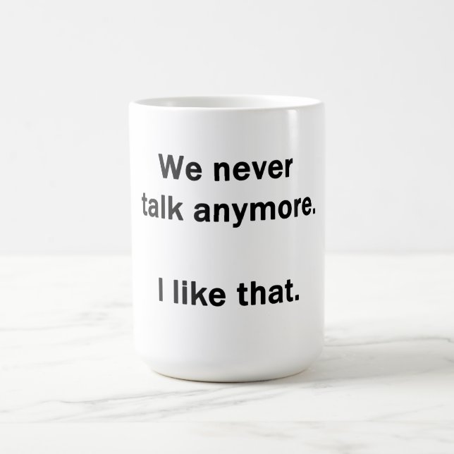 Caneca De Café Nunca Mais Conversamos. Eu Gosto Disso. (Centro)