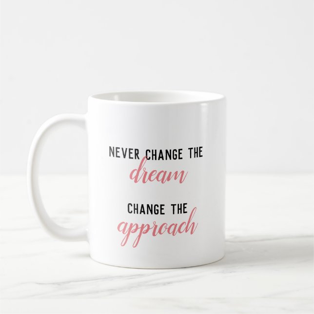 Caneca De Café Nunca Mude O Sonho, Mude A Abordagem (Esquerda)
