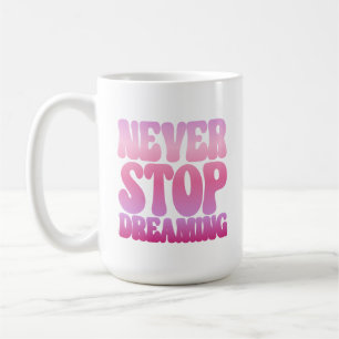 Caneca De Café Nunca pare de sonhar - retrorreflector rosa inspir