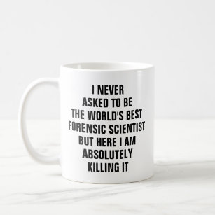 Caneca De Café Nunca pedi para ser o melhor cientista forense do 