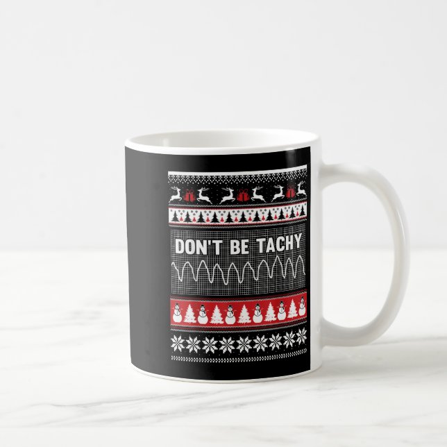 Caneca De Café Nurse Ugly Christmas Sweater - Don't Be Tachy  (Direita)