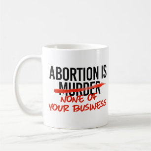 Caneca De Café O aborto não é da sua conta