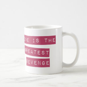 Caneca De Café O Amor É A Maior Vingança