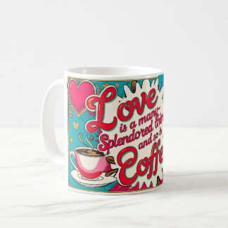 Caneca De Café O amor é uma coisa muito esplêndida, assim como o