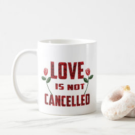 Caneca De Café O Amor Não É Cancelado
