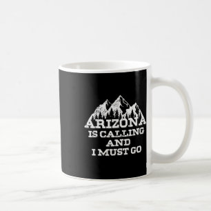Caneca De Café O Arizona está chamando e eu devo ir Montanhas