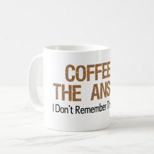 Caneca De Café O café é a resposta que eu não recordo a pergun