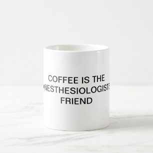 CANECA DE CAFÉ O CAFÉ É O AMIGO DOS ANESTHESIOLOGISTS