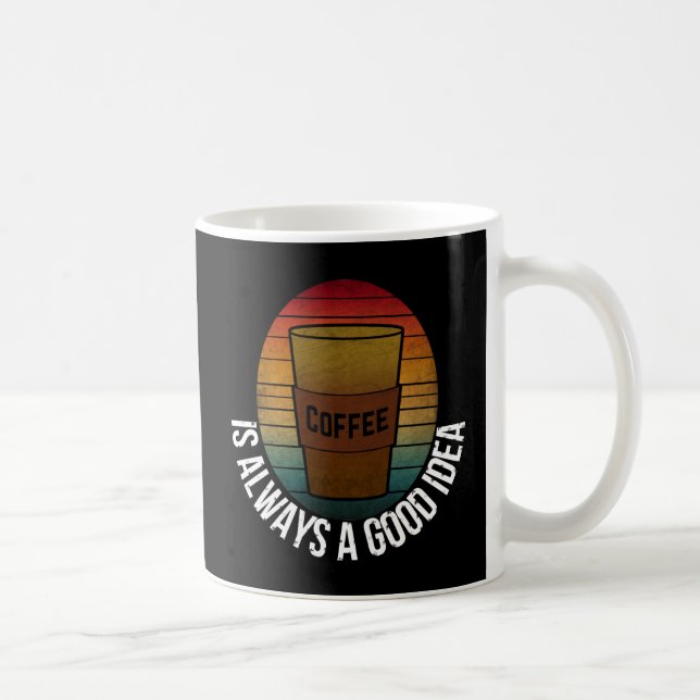 CANECA DE CAFÉ O CAFÉ É SEMPRE UMA BOA IDEIA (Direita)