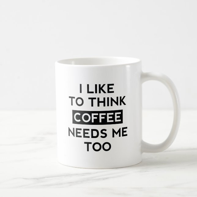 Caneca De Café O Café Também Precisa De Mim (Direita)