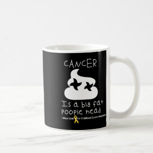 Caneca De Café O Câncer É Um Grande Cabeça De Poop Infantil Consc