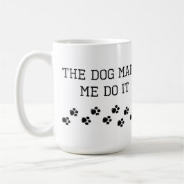 Caneca De Café O Cão Me Fez Fazer Isso