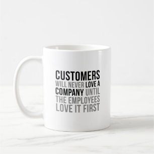 Caneca De Café O cliente nunca amará uma empresa