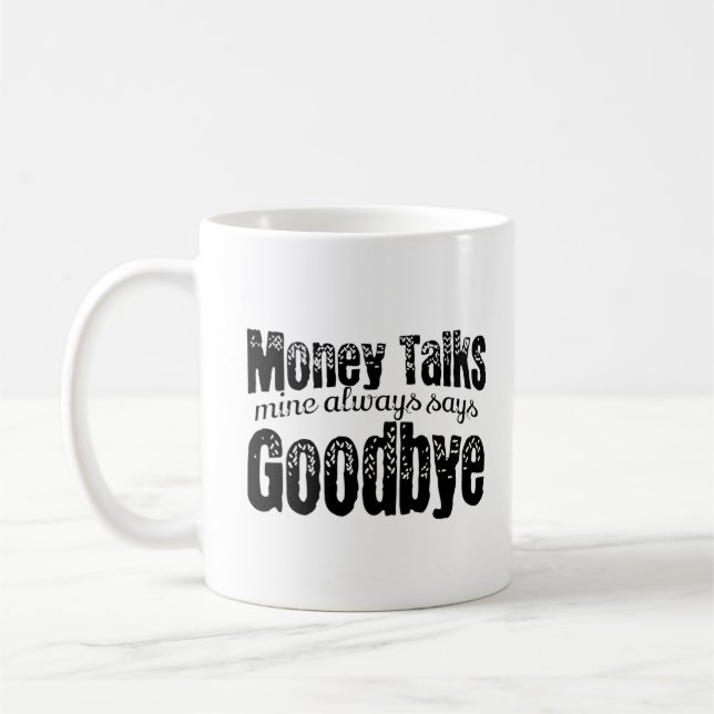 Caneca De Café O dinheiro fala, o meu sempre diz adeus (Esquerda)
