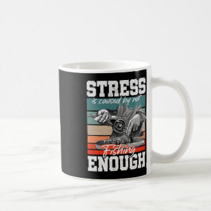 Caneca De Café O Estresse É Causado Por Não Pescar O Suficiente E