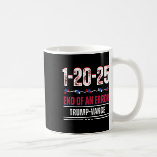 Caneca De Café O Fim De Um Erro 20 De Janeiro De 2025 Trump Inaug