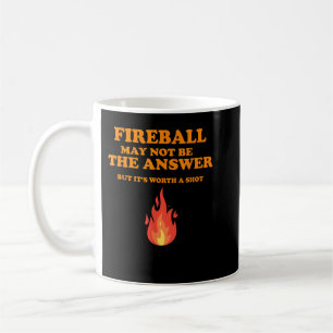 Caneca De Café O Fireball Pode Não Ser A Resposta... Mas...