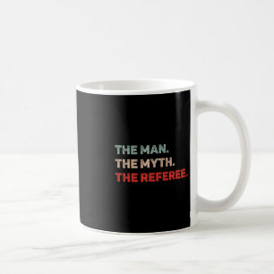 Caneca De Café O Homem O Mito O Árbitro Árbitro Engraçado Pai Pre