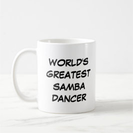 Caneca De Café "O maior dançarino de samba do mundo"