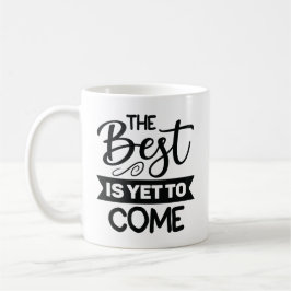 Caneca De Café O melhor ainda está para vir