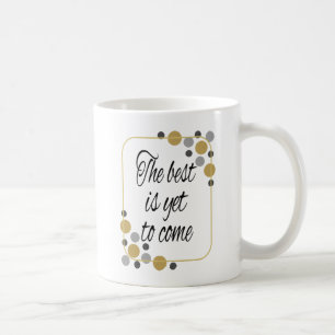 Caneca De Café O melhor é vir ainda