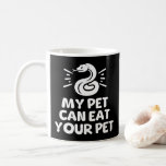 Caneca De Café O Meu Pet Pode Comer O Seu Pet, Cobra Engraçado.<br><div class="desc">Meu Pet Pode Comer Seu Pet - Apreciação perfeita ou presente de aniversário para o dono ou amante do cobra!</div>