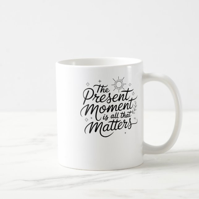 Caneca De Café O Momento Atual É Tudo Que É Viciante (Direita)