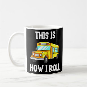 Caneca De Café O Motorista De Ônibus Escolar É Assim Que Eu Rolo