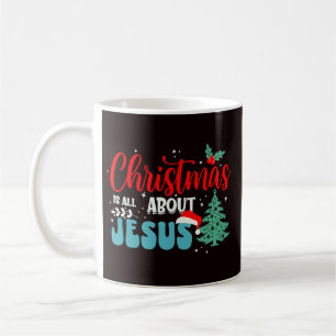 Caneca De Café O Natal é tudo sobre Jesus-43687