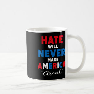 Caneca De Café O ódio nunca fará o Excelente americano - Anti-Tru