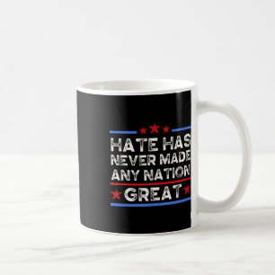 Caneca De Café O Ódio Nunca Tornou Nenhuma Nação Grande, Anti Tru