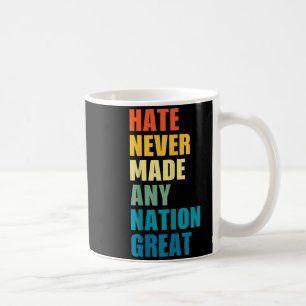 Caneca De Café O ódio nunca tornou nenhuma nação grande Anti-trum