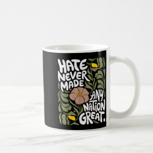 Caneca De Café O ódio nunca tornou nenhuma nação grande Histórias
