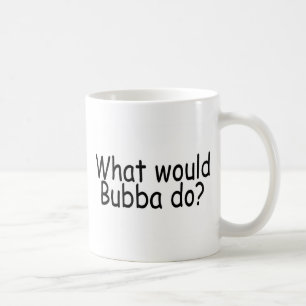 Caneca De Café O que Bubba faria