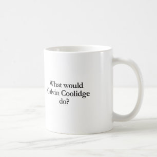 Caneca De Café o que calvin Coolidge faria?