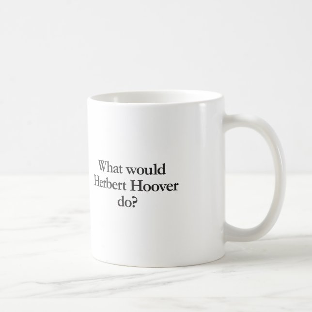 Caneca De Café o que Herbert Hoover faria (Direita)