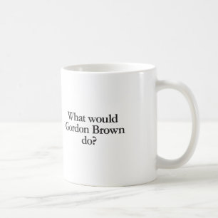 Caneca De Café o que o gordon Brown faria