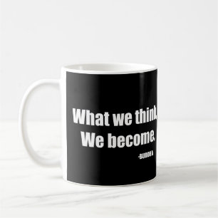 Caneca De Café O que pensamos que nos tornamos. Buda