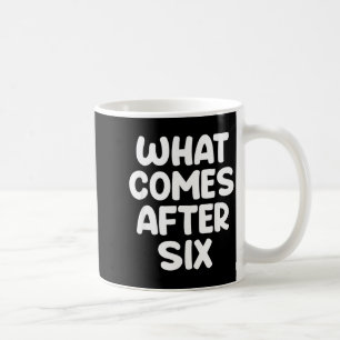 Caneca De Café O que vem depois de Seis Piada 6 7 Meme Seis Sete