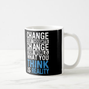Caneca De Café O Que Você Acha É Realidade - Motivação
