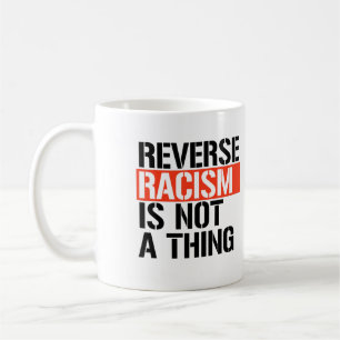 Caneca De Café O racismo inverso não é uma coisa